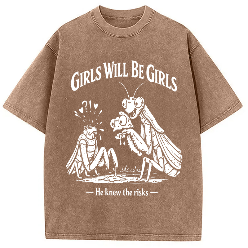 Modecanvas Girls Wil Be Girls He Knew The Risks DTG Printing Washed T-Shirt
