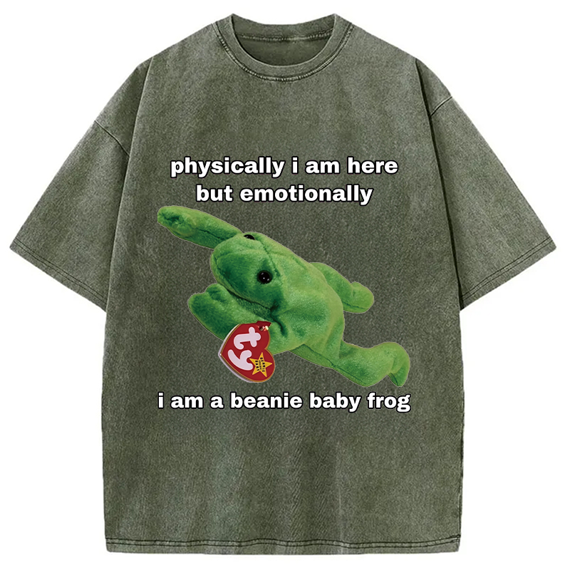 Modecanvas Physically I Am Here But Emotionally I Am A Beanie Baby Frog DTG Printing Washed T-Shirt
