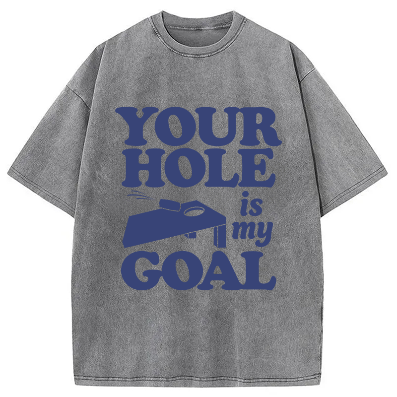 Modecanvas Your Hole Is My Goal DTG Printing Washed T-Shirt