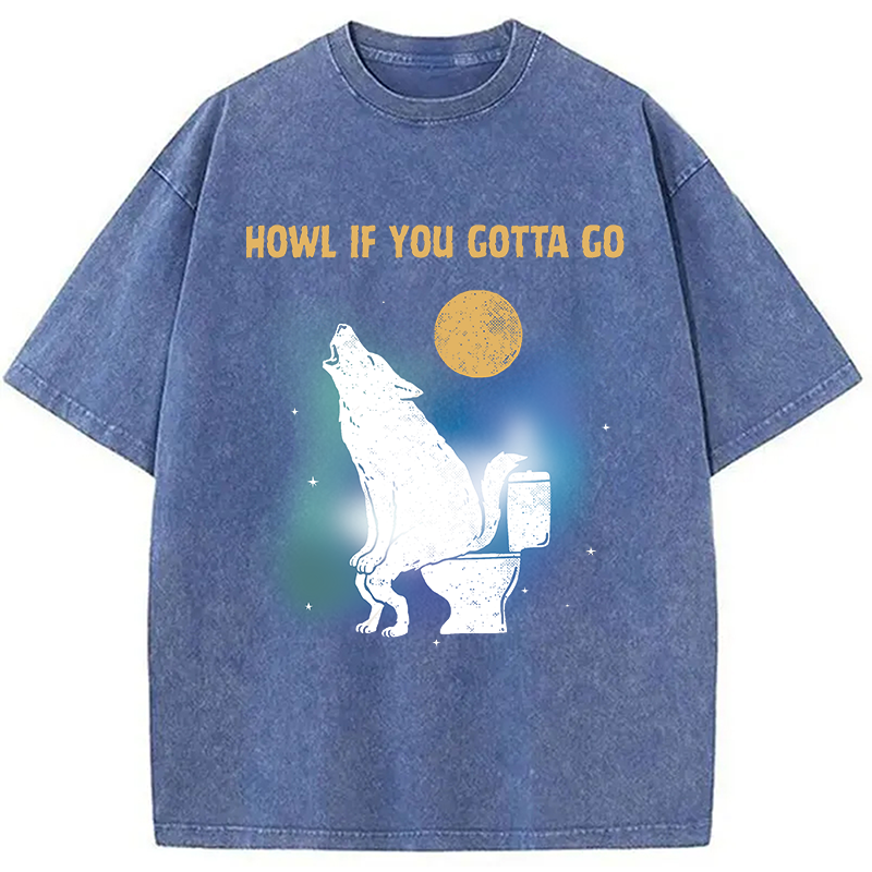 Modecanvas Funny Howl If You Gotta Go DTG Printing Washed T-Shirt