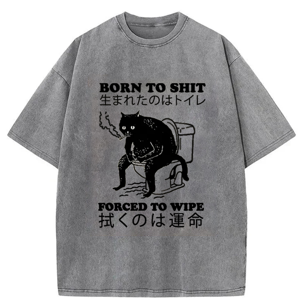 Modecanvas Born To Shit Forced To Wipe Cat Washed T-Shirt