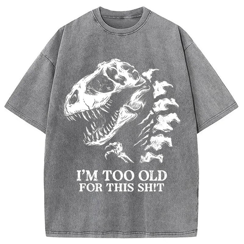 Modecanvas I'M TOO OLD DTG Printing Washed T-Shirt-modecanvas
