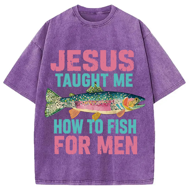 Modecanvas Jesus Taught Me How To Fish For Man DTG Printing Washed T-Shirt