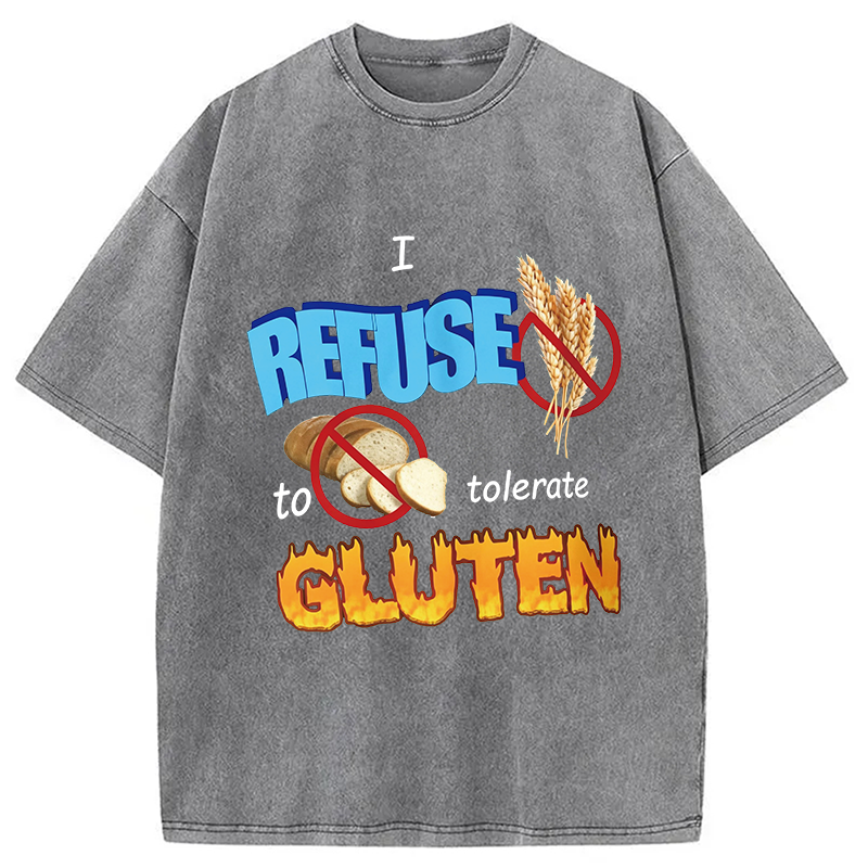 Modecanvas I Refuse to Tolerate Gluten Meme DTG Printing Washed T-Shirt