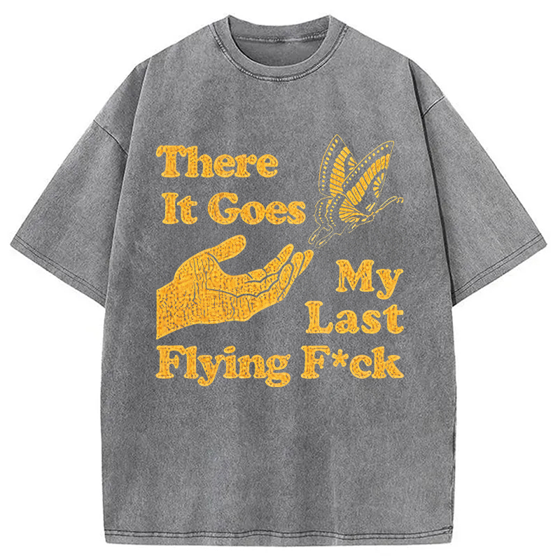 Modecanvas There Goes My Last Flying F*ck DTG Printing Washed T-Shirt