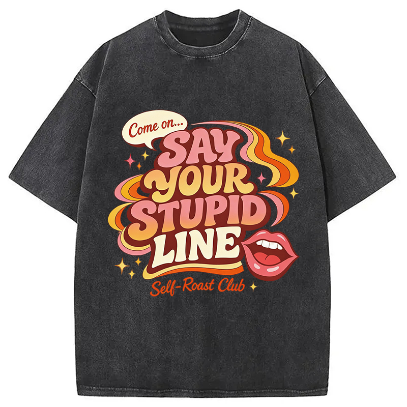 Modecanvas Say Your Stupid Line Retro DTG Printing Washed T-Shirt
