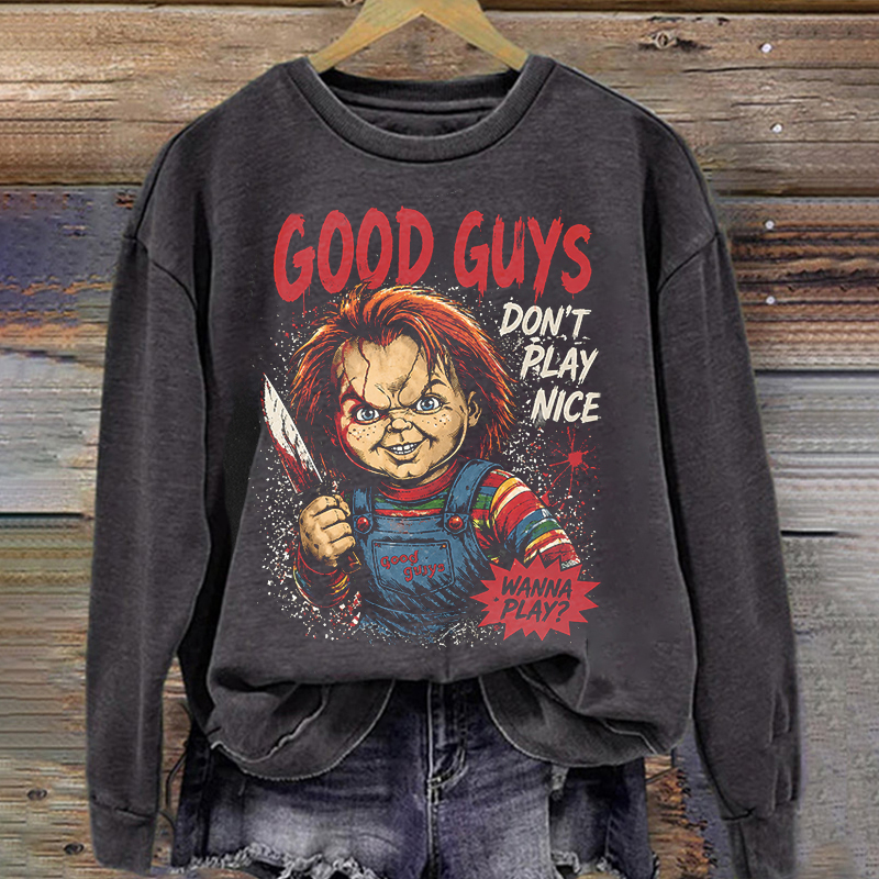 Good Guys Don't Play Nice Sweatshirt