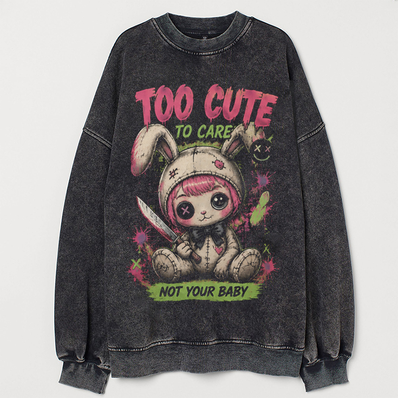 Too Cute To Care Sweatshirt