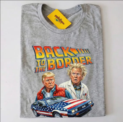 Trump Back To The Border Shirt