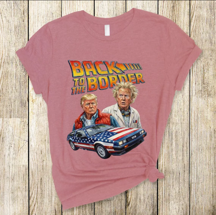 Trump Back To The Border Shirt