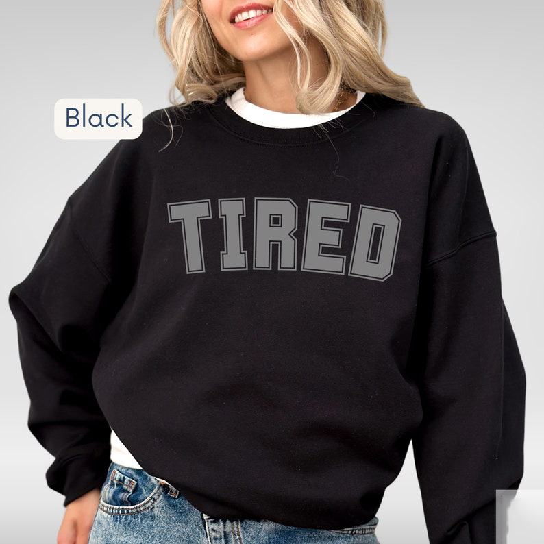 Tired - Crew Neck Sweatshirt(BUY 2 FREE SHIPPING)
