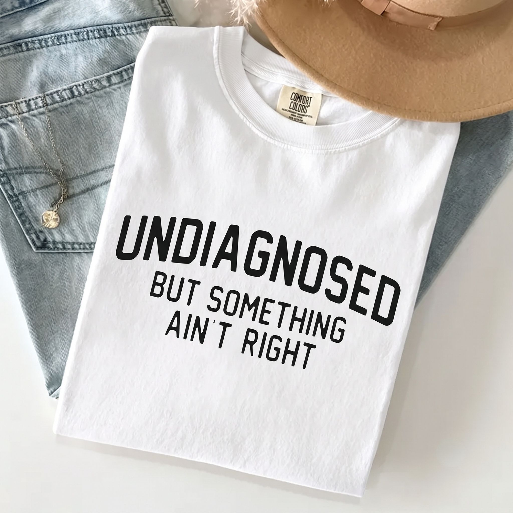 Undiagnosed But Something Ain't Right T-shirt