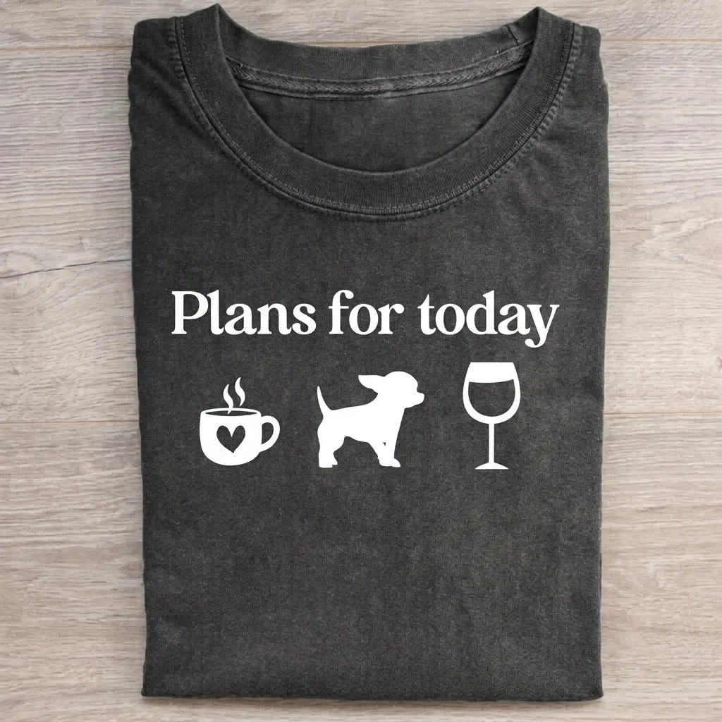 Plans For Today Chihuahua T-Shirt