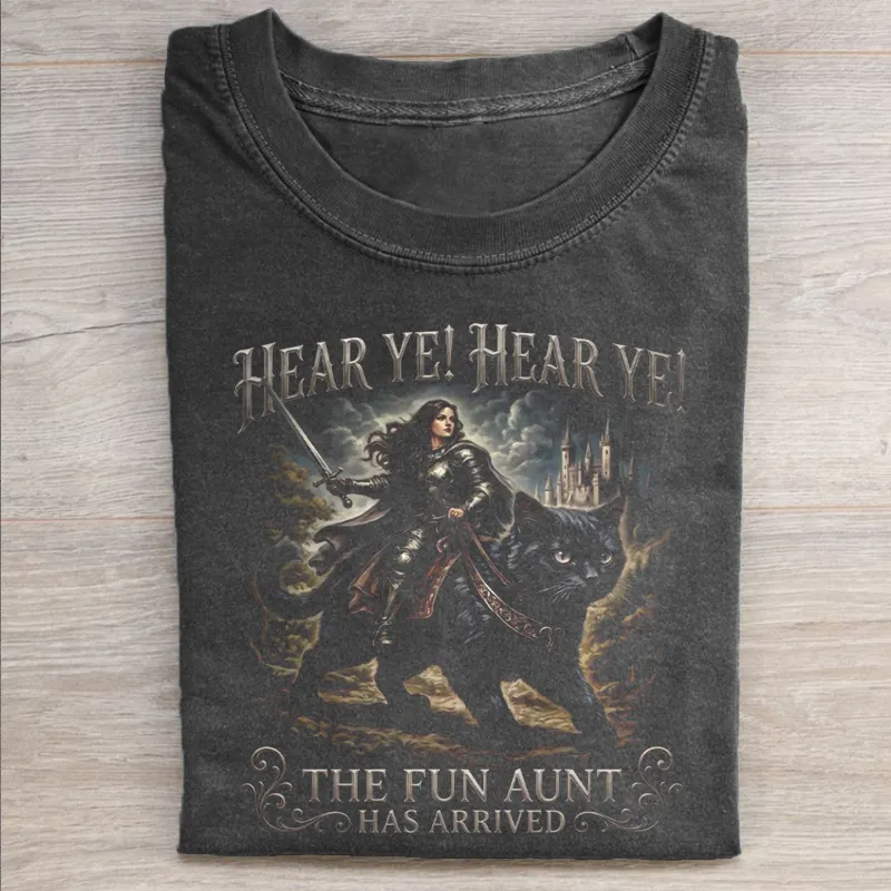 Hear Ye Hear Ye The Fun Aunt Has Arrived T-shirt