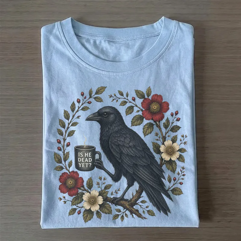 Is He Dead Yet Raven Crow Coffee T-shirt
