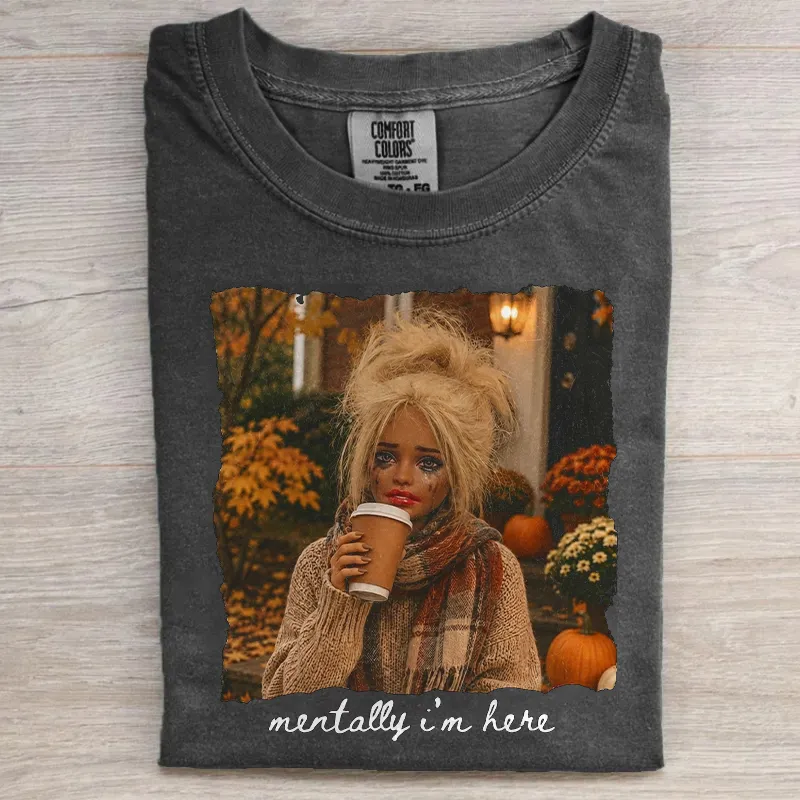 Mentally I'm Here Funny Doll T-shirt