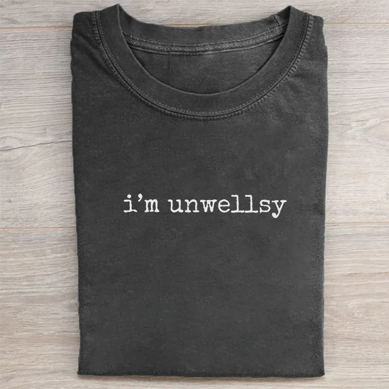 I'm Unwellsy T-shirt