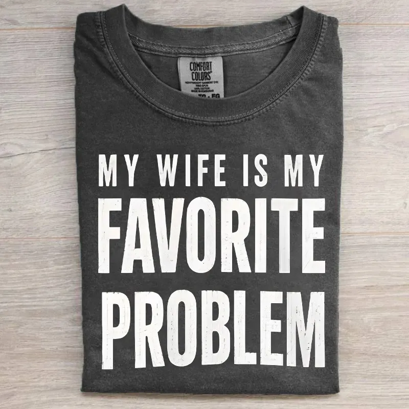 My Wife Is My Favorite Problem T-shirt