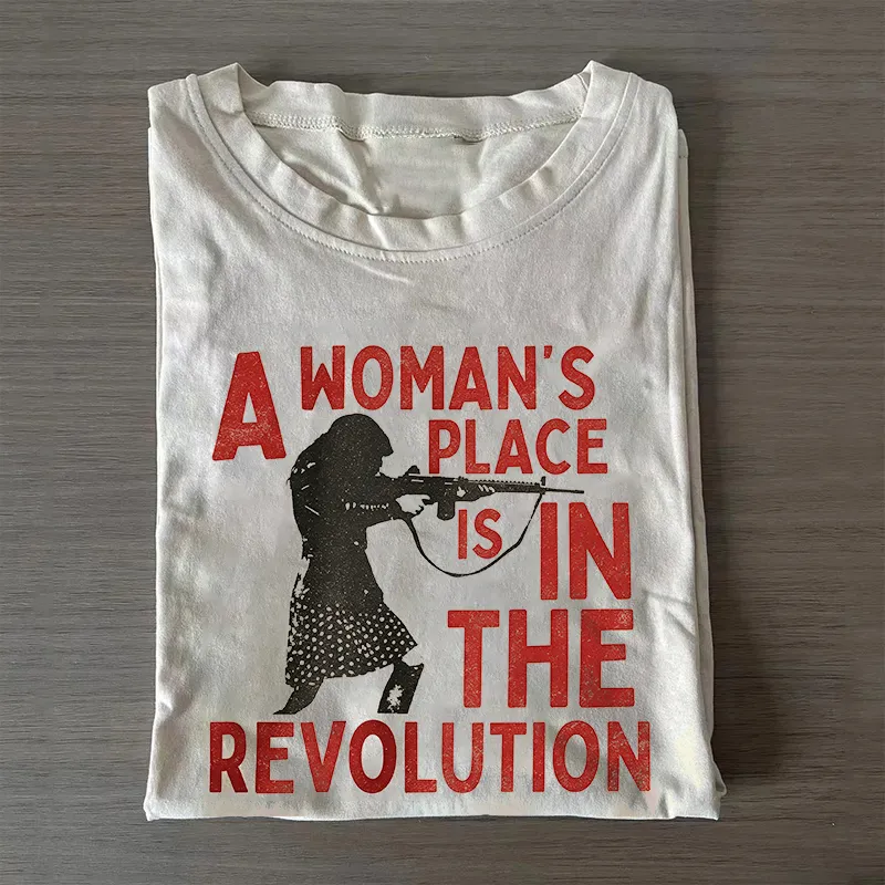 A Woman's Place Is In The Revolution T-Shirt