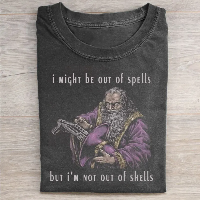 I might be out of spells T-shirt