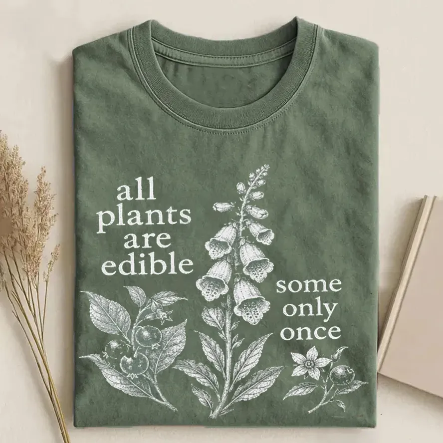 All Plants Are Edible Some Only Once T-shirt