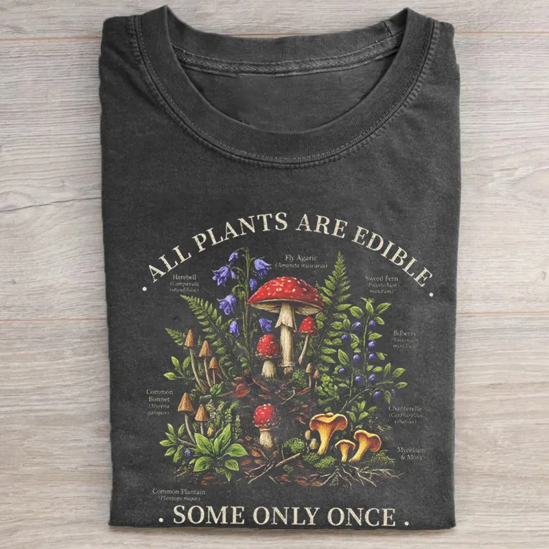 All Plants Are Edible Some Only Once T-Shirt