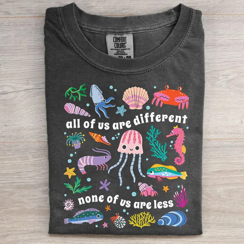 All Of Us Are Different None Of Us Are Less T-shirt