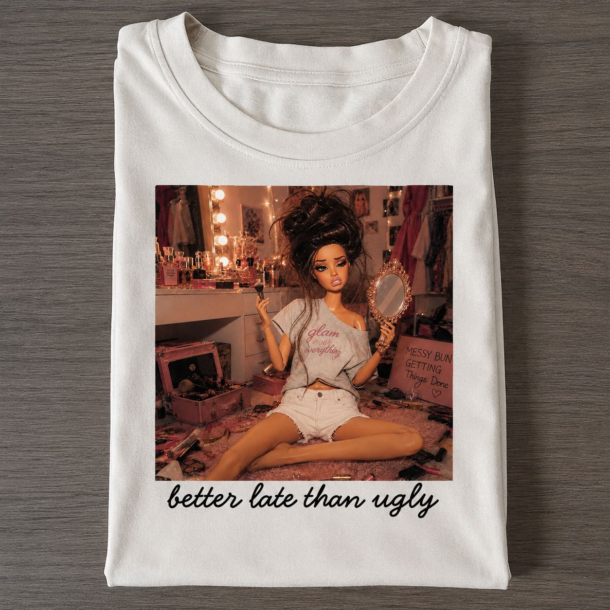 Better Late Than Ugly T-Shirt