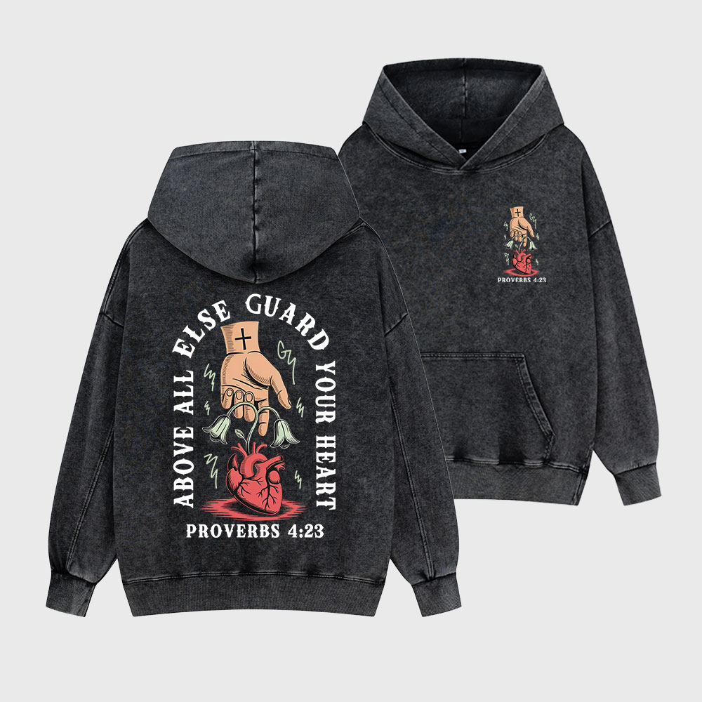 Above All Else Guard Your Heart Christian Washed Hoodie