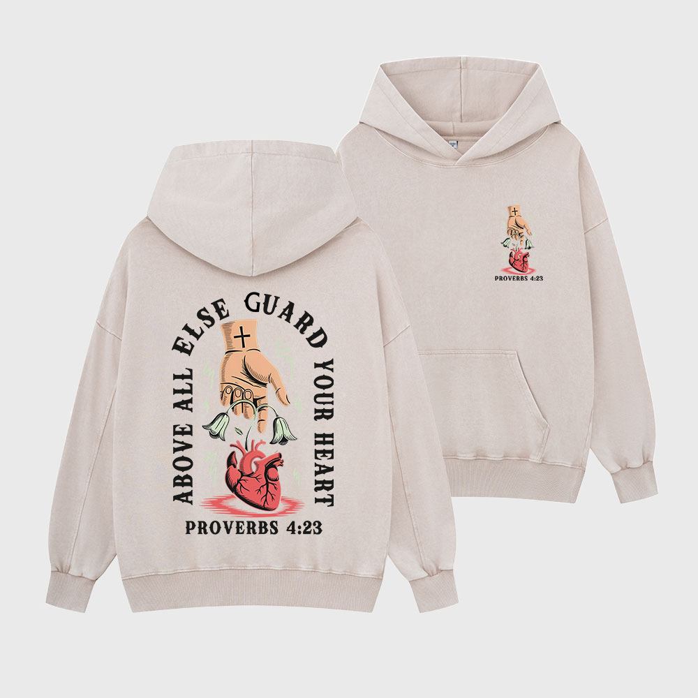 Above All Else Guard Your Heart Christian Washed Hoodie