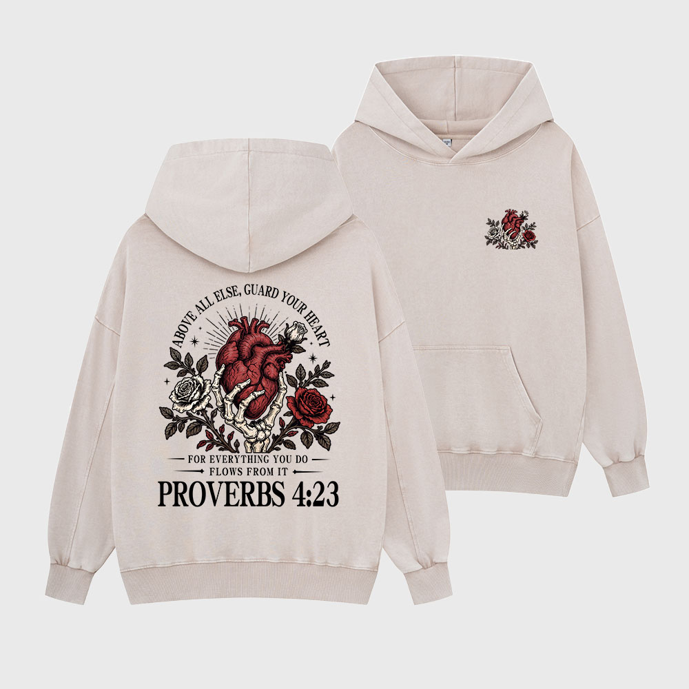 Above All Else Guard Your Heart For Everything Christian Washed Hoodie