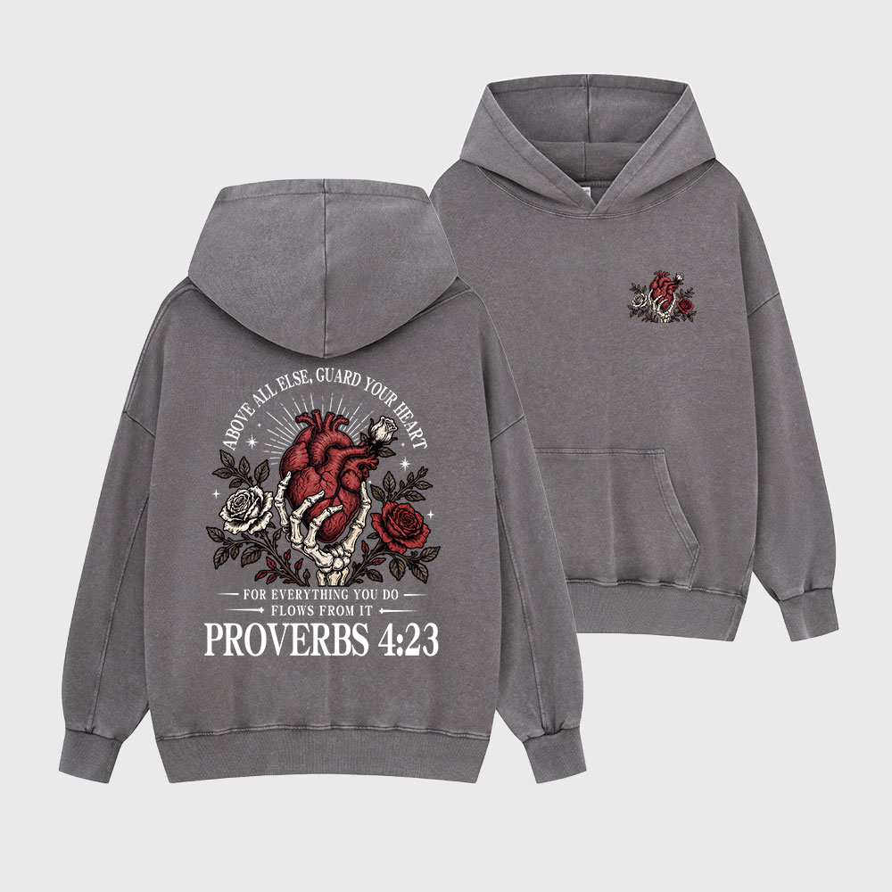 Above All Else Guard Your Heart For Everything Christian Washed Hoodie