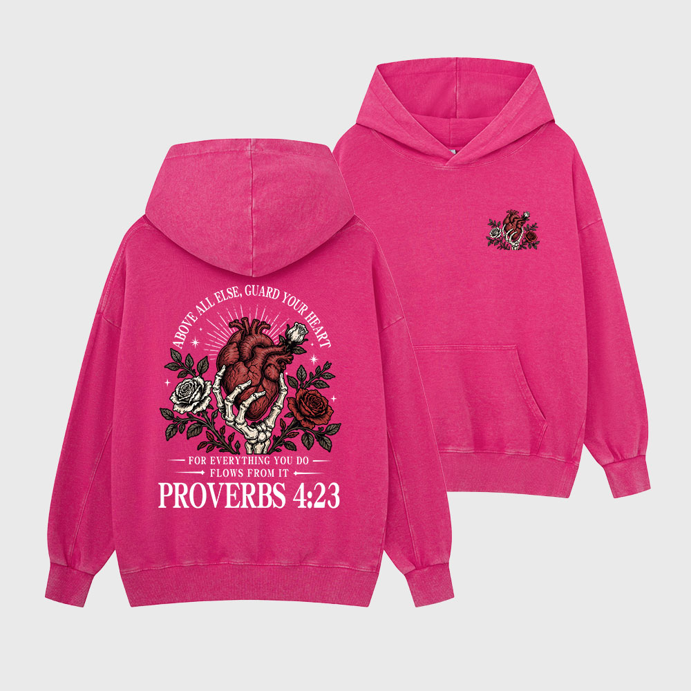 Above All Else Guard Your Heart For Everything Christian Washed Hoodie