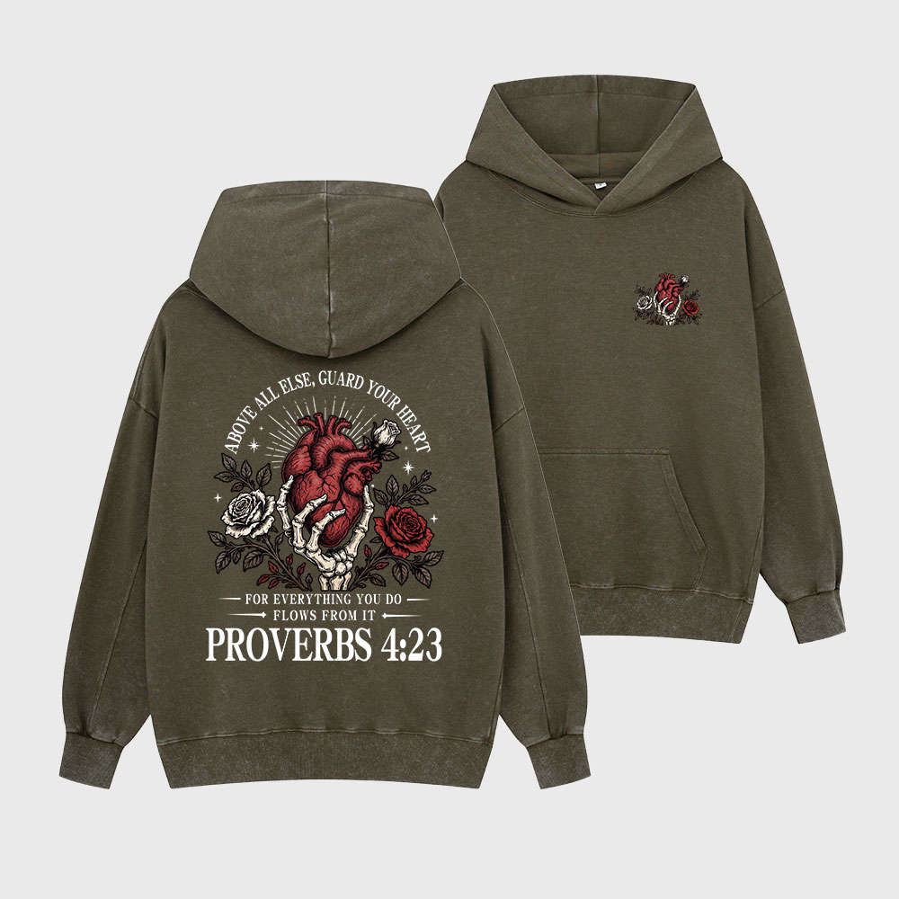 Above All Else Guard Your Heart For Everything Christian Washed Hoodie