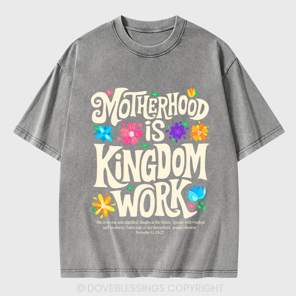 Motherhood Is Kingdom Work Christian Washed T-Shirt