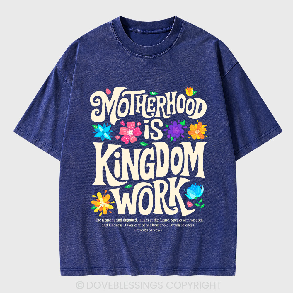 Motherhood Is Kingdom Work Christian Washed T-Shirt
