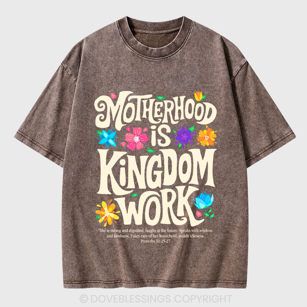 Motherhood Is Kingdom Work Christian Washed T-Shirt