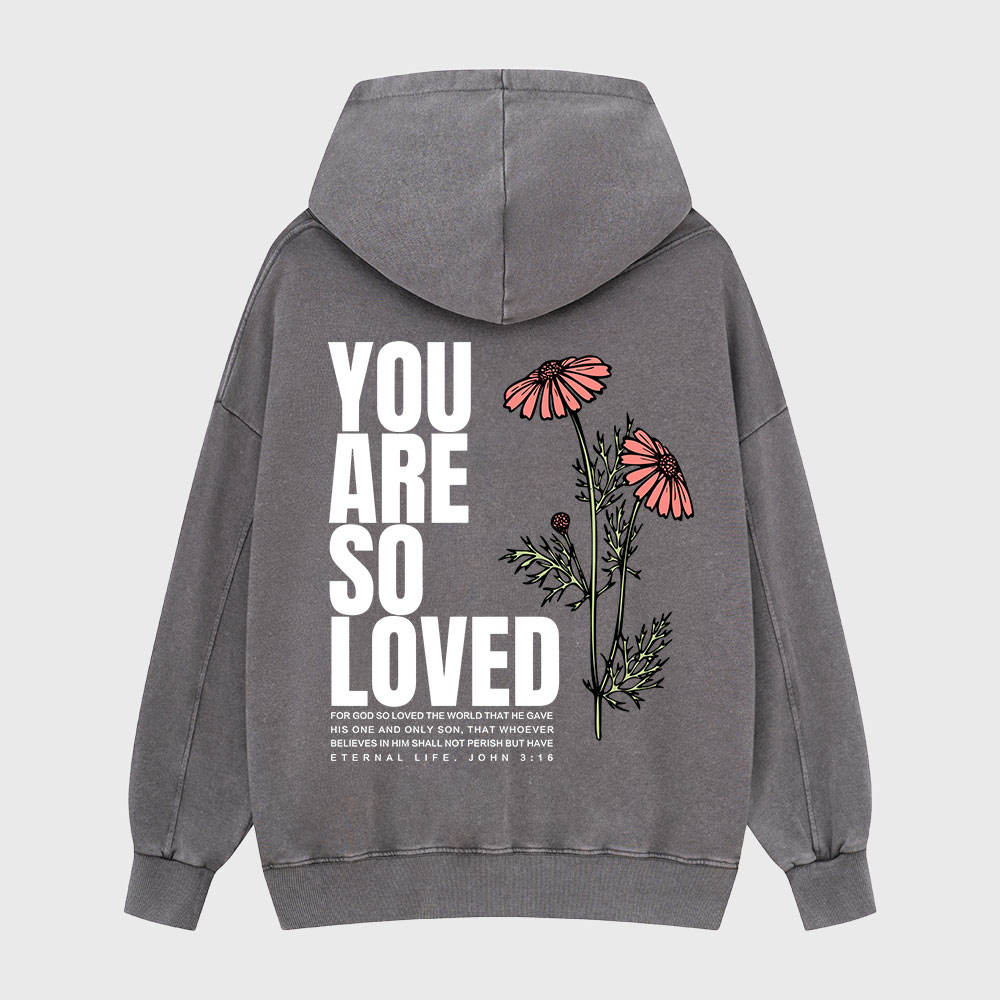 You Are So Loved Christian Washed Hoodie
