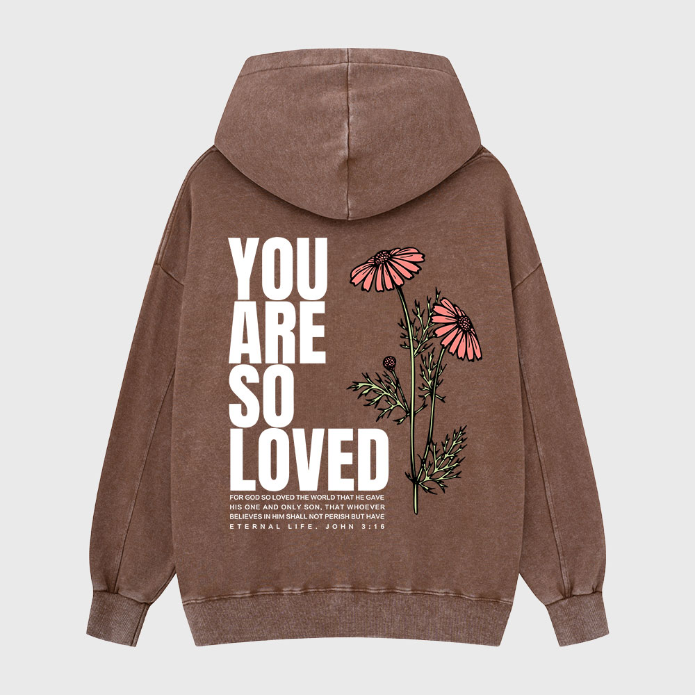 You Are So Loved Christian Washed Hoodie
