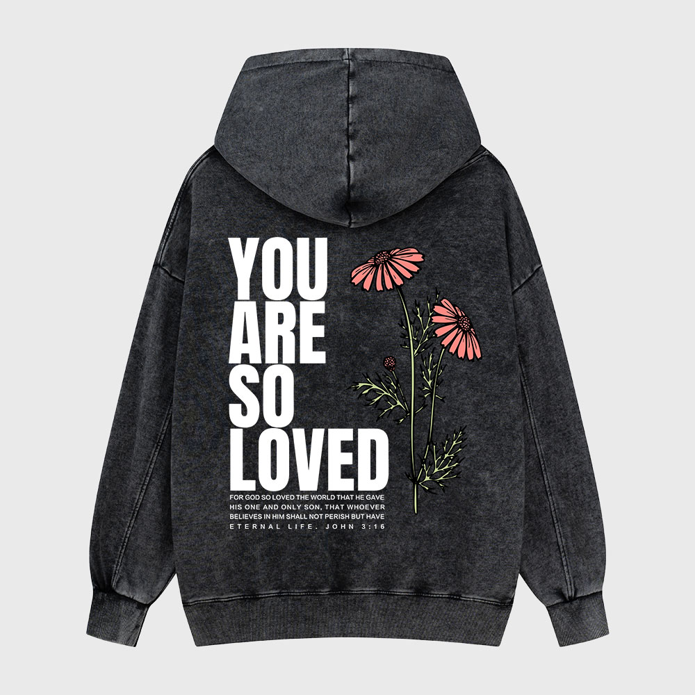 You Are So Loved Christian Washed Hoodie