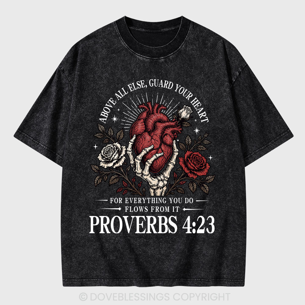 Above All Else Guard Your Heart Christian Washed T-Shirt