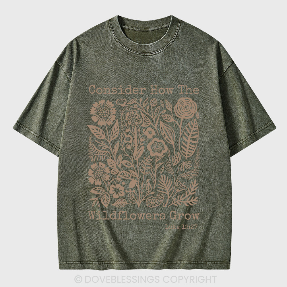 Consider How The Wildflowers Grow Christian Washed T-Shirt
