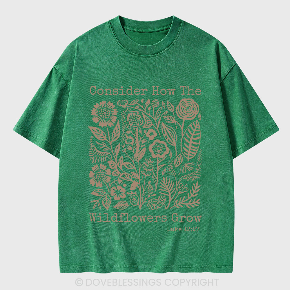 Consider How The Wildflowers Grow Christian Washed T-Shirt