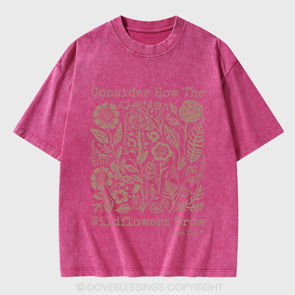 Consider How The Wildflowers Grow Christian Washed T-Shirt
