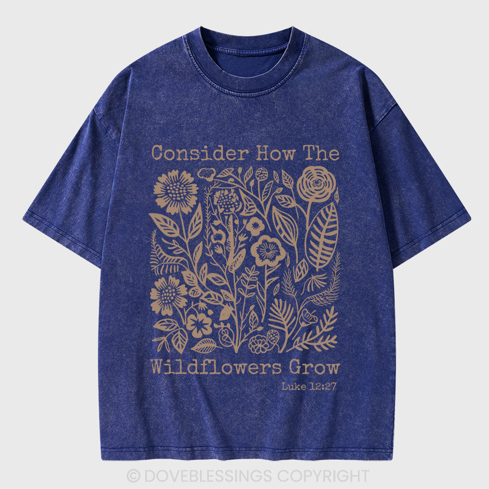 Consider How The Wildflowers Grow Christian Washed T-Shirt