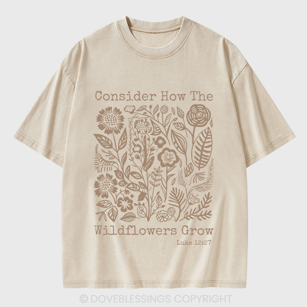 Consider How The Wildflowers Grow Christian Washed T-Shirt