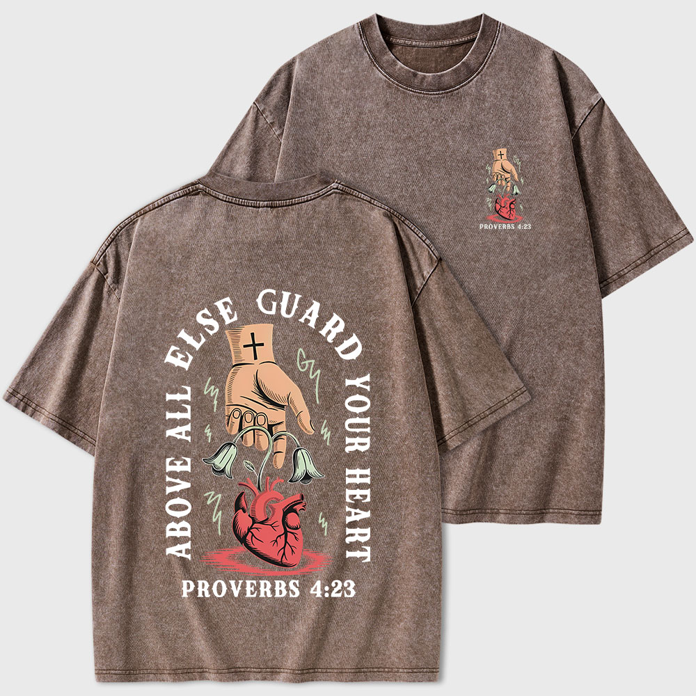 Above All Else Guard Your Heart Christian Washed T-Shirt