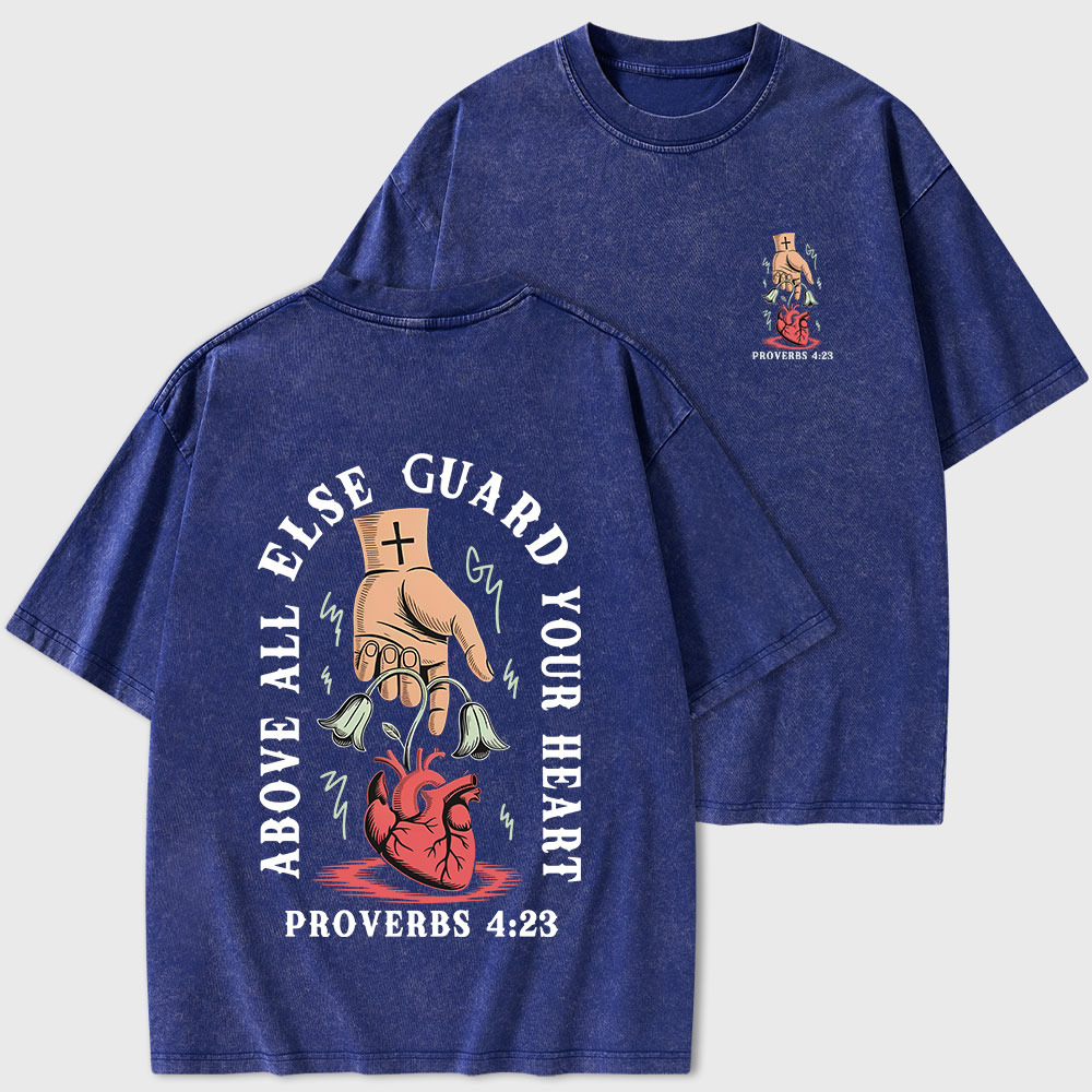 Above All Else Guard Your Heart Christian Washed T-Shirt