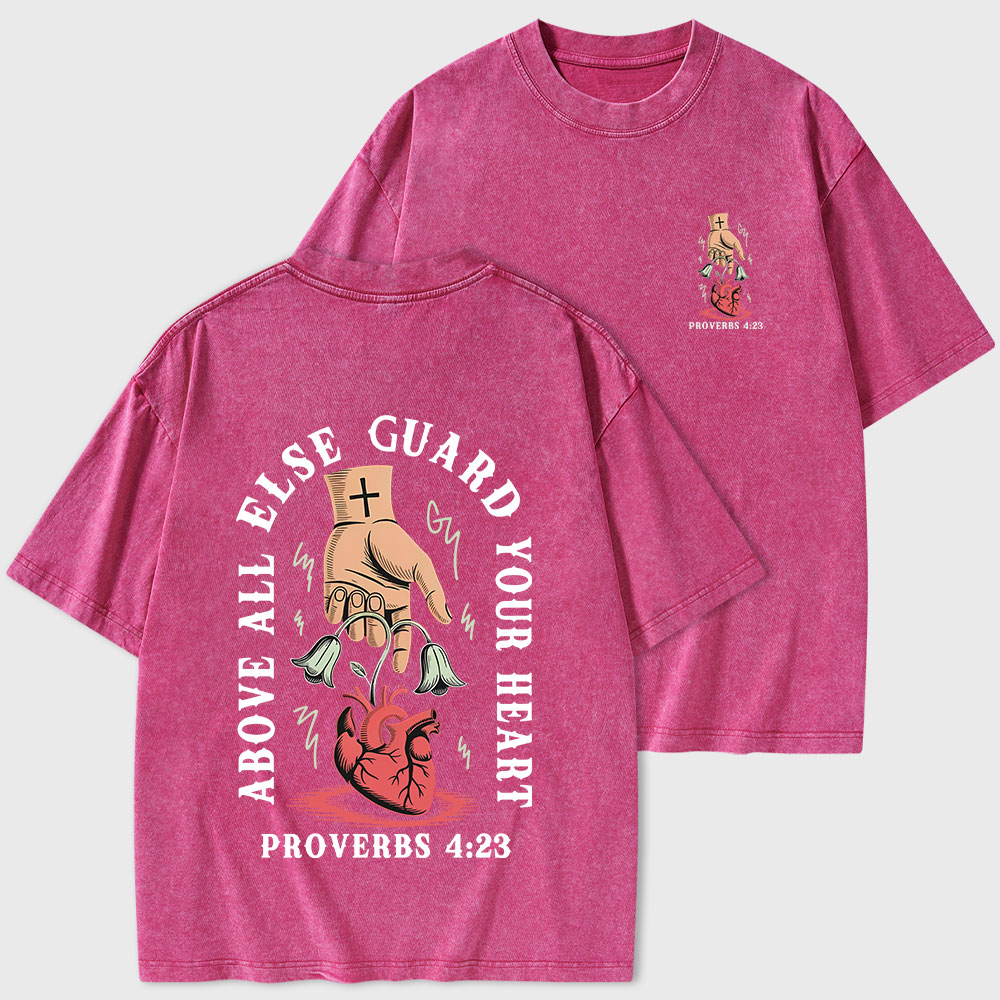 Above All Else Guard Your Heart Christian Washed T-Shirt