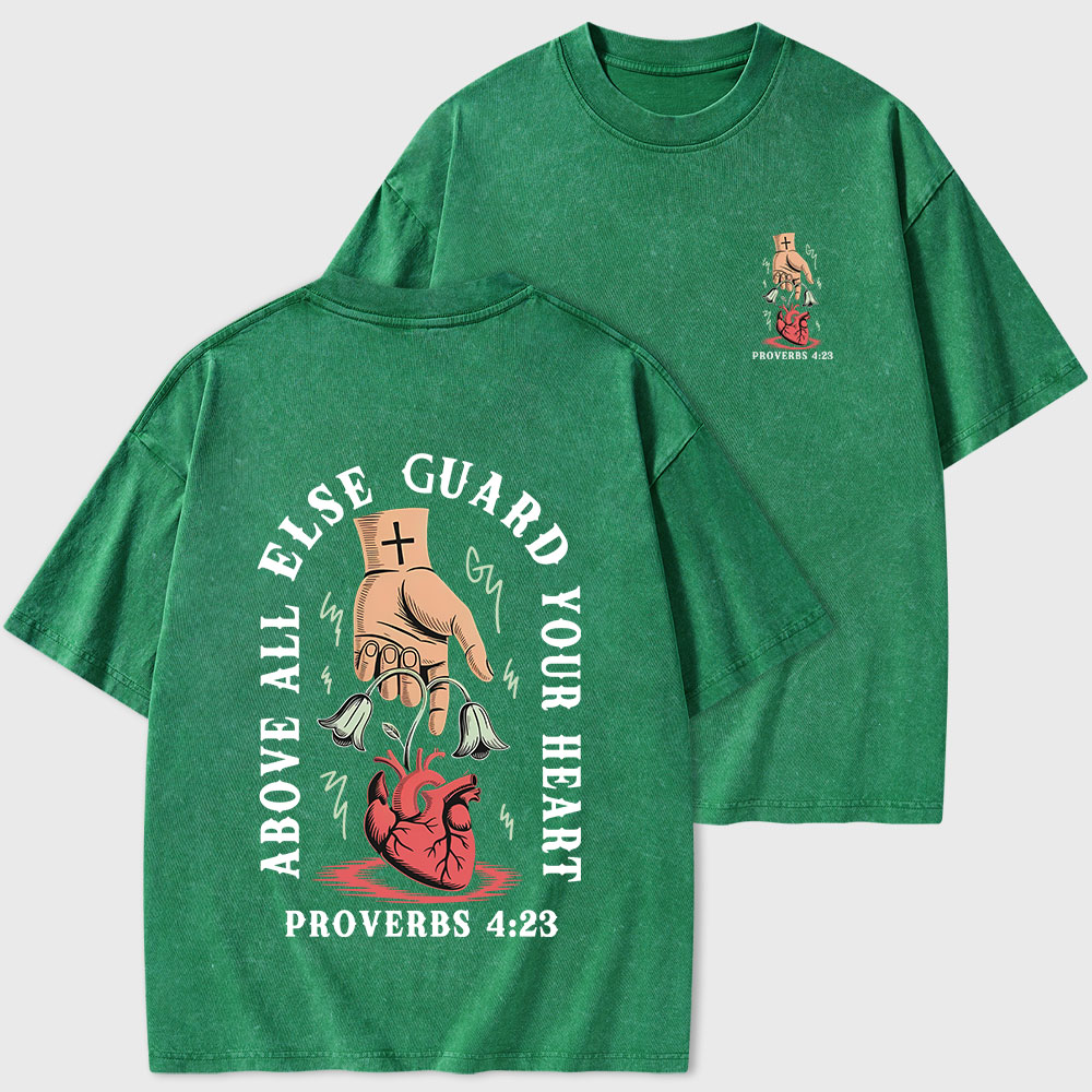 Above All Else Guard Your Heart Christian Washed T-Shirt